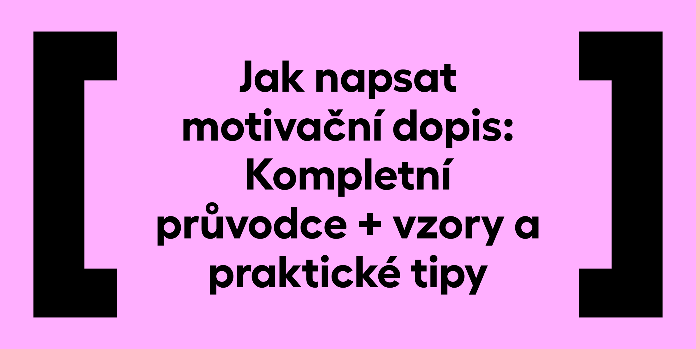 Jak napsat motivační dopis: Kompletní průvodce + vzory a praktické tipy