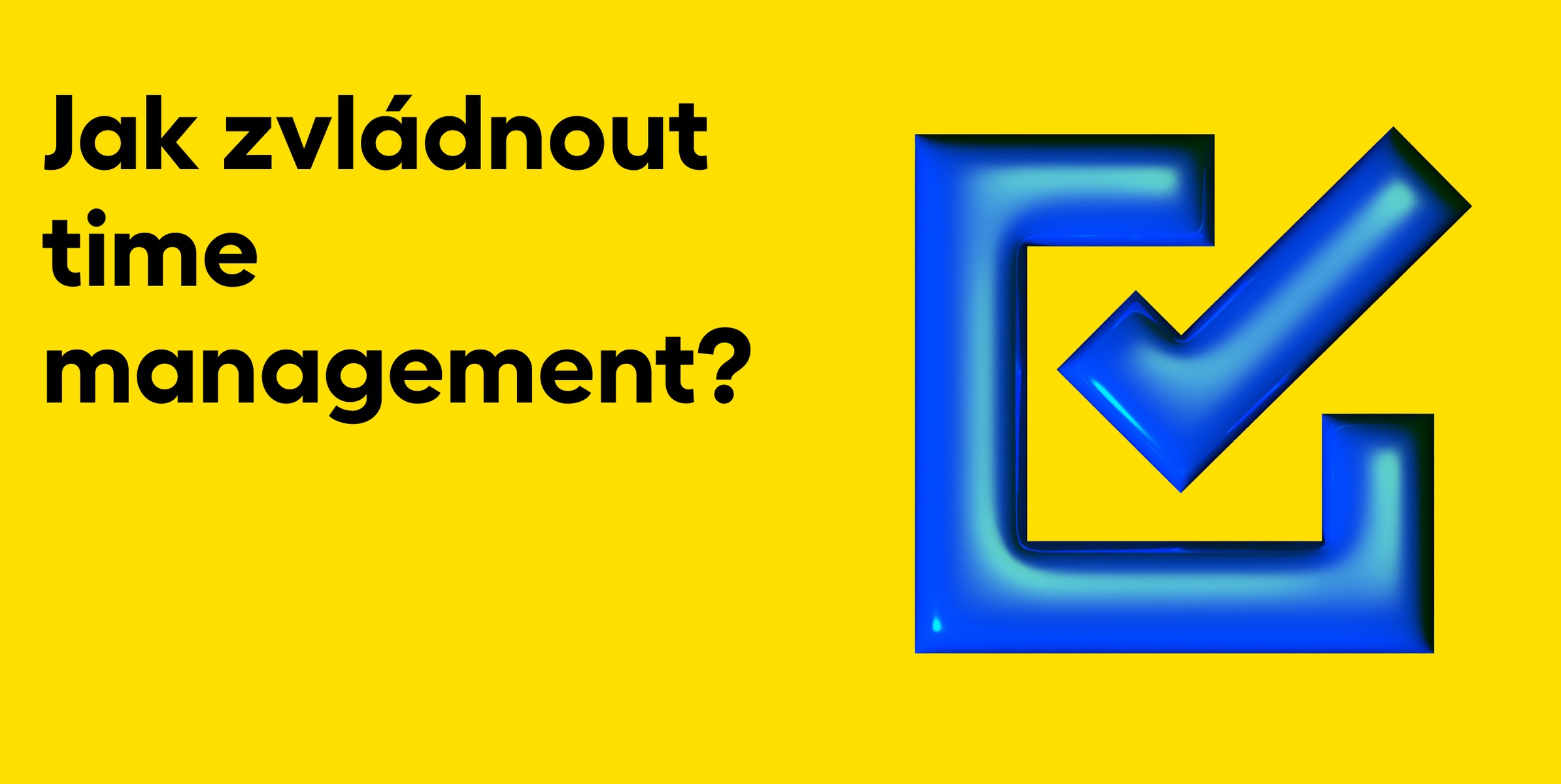 Jak zvládnout time management: klíčové strategie pro efektivní využití času