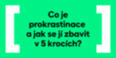 Co je prokrastinace a jak se jí zbavit v 5 krocích