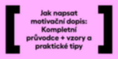 Jak napsat motivační dopis: Kompletní průvodce + vzory a praktické tipy