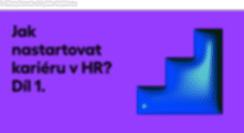 Jak nastartovat kariéru v HR? Díl 1.