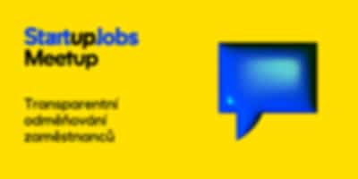 StartupJobs Meetup: Co přinese zákon o transparentním odměňování zaměstnanců?