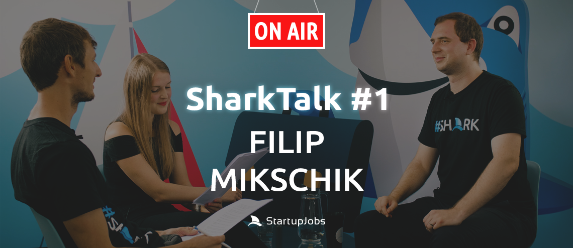 SharkTalk #1 - Filip Mikschik (StartupJobs): ‚‚Firmy si začínají uvědomovat, že jejich úspěch stojí na lidech!”