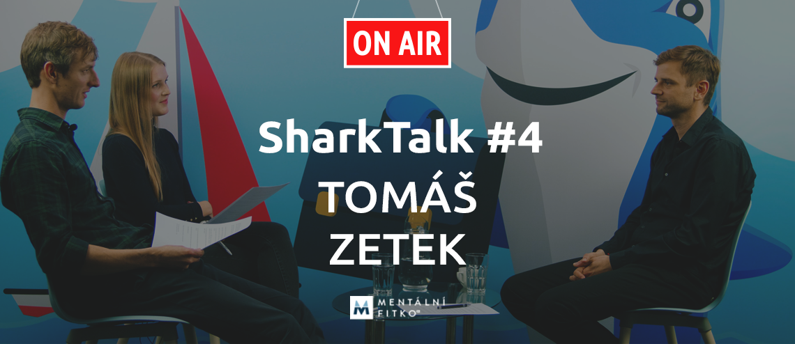 SharkTalk #4 - Tomáš Zetek (Mentalnifitko.cz): „Firmu může vést i introvert.“
