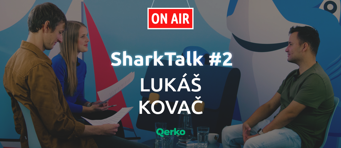 SharkTalk #2 - Lukáš Kovač (Qerko): ‚‚Nejsnazší způsob na světě, jak platit v restauraci? Qerko!“